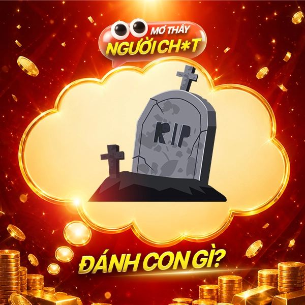 Mơ thấy người chết đánh con gì?