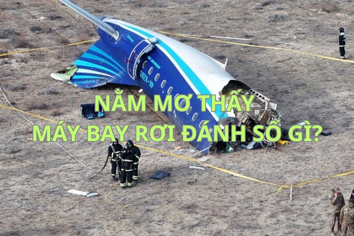Nằm mơ thấy máy bay rơi là điềm báo gì? Đánh con gì dễ trúng?